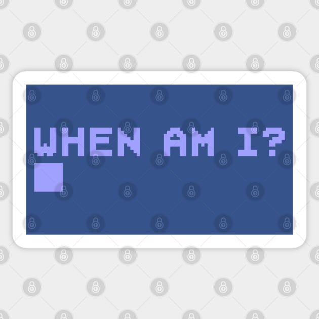 When Am I? Sticker by Bumblebeast